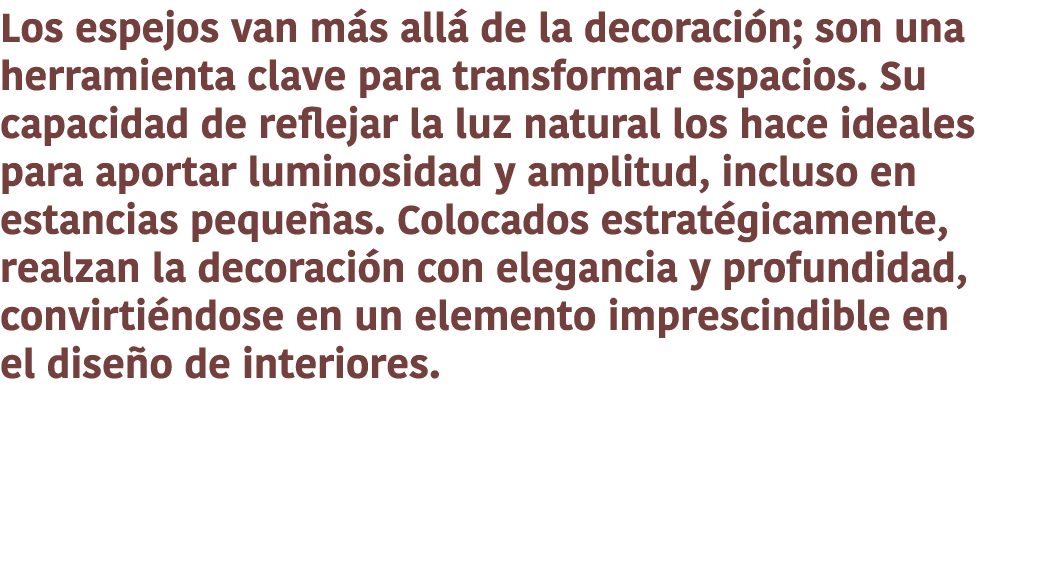 Los espejos van m s all de la decoraci n; son una herramienta clave para transformar espacios. Su capacidad de refle...