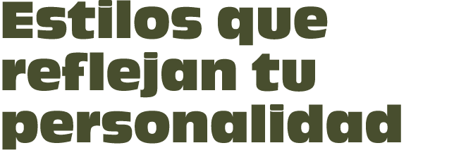 Estilos que reflejan tu personalidad