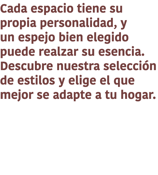 Cada espacio tiene su propia personalidad, y un espejo bien elegido puede realzar su esencia. Descubre nuestra selecc...