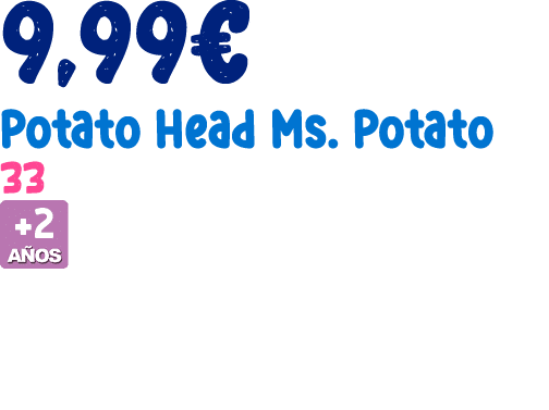 9,99€ Potato Head Ms. Potato 33 ￼ 