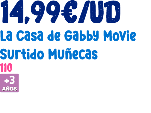 14,99€/ud La Casa de Gabby Movie Surtido Mu ecas 110 ￼ 