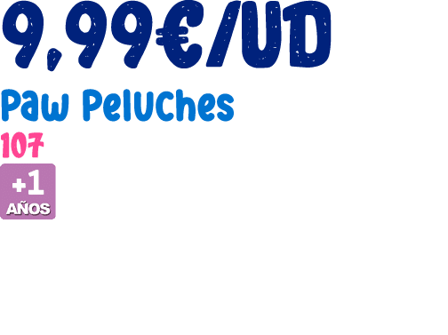 9,99€/ud Paw Peluches 107 ￼ 