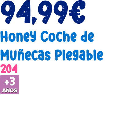 94,99€ Honey Coche de Mu ecas Plegable 204 ￼ 