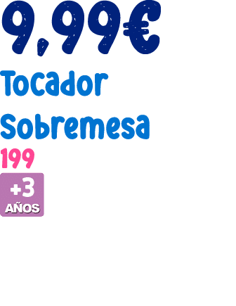 9,99€ Tocador Sobremesa 199 ￼ 