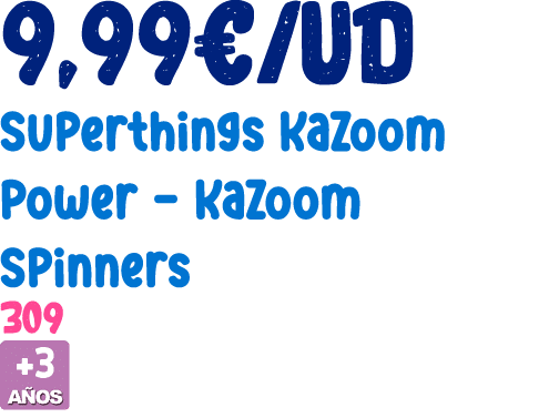 9,99€/ud Superthings Kazoom Power Kazoom Spinners 309 ￼ 