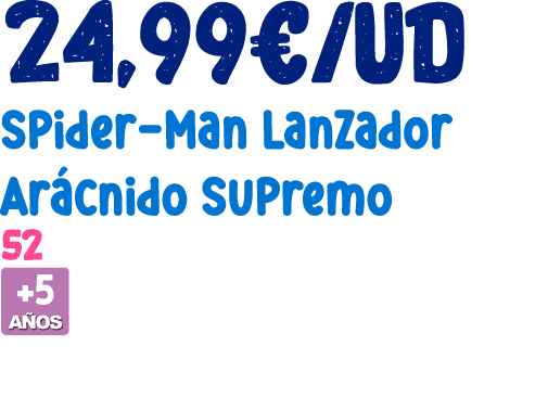 24,99€/ud Spider Man Lanzador Ar cnido Supremo 52 ￼ 