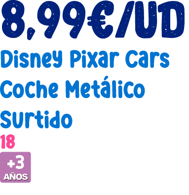 8,99€/ud Disney Pixar Cars Coche Met lico Surtido 18 ￼ 
