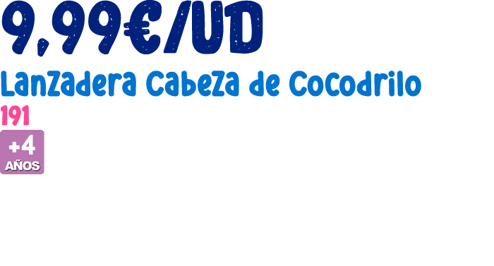 9,99€/ud Lanzadera Cabeza de Cocodrilo 191 ￼ 