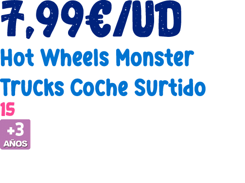7,99€/ud Hot Wheels Monster Trucks Coche Surtido 15 ￼ 