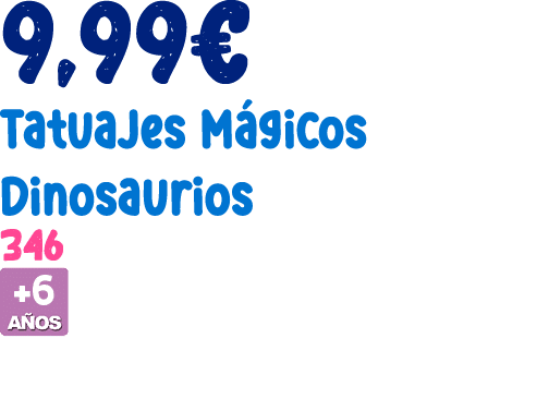 9,99€ Tatuajes M gicos Dinosaurios 346 ￼ 