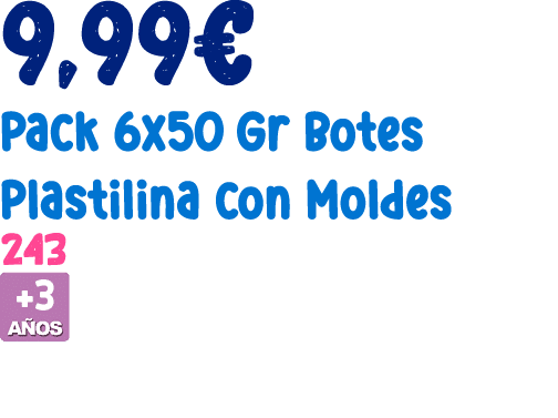 9,99€ Pack 6x50 Gr Botes Plastilina con Moldes 243 ￼ 