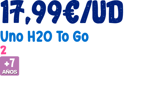 17,99€/ud Uno H2O To Go 2 ￼ 