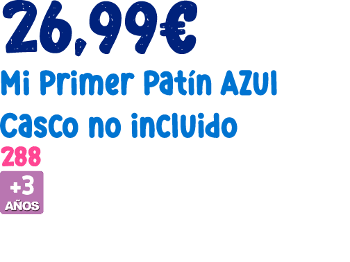26,99€ Mi Primer Pat n Azul Casco no incluido 288 ￼ 