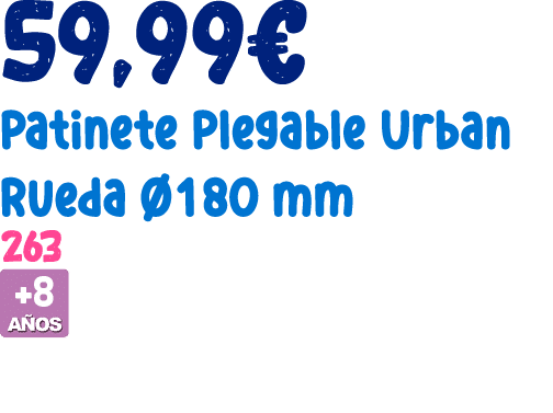 59,99€ Patinete Plegable Urban Rueda 180 mm 263 ￼ 