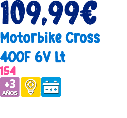 109,99€ Motorbike Cross 400F 6V Lt 154 ￼ 