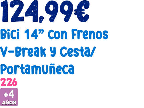 124,99€ Bici 14” con Frenos V Break y Cesta/Portamu eca 226 ￼ 