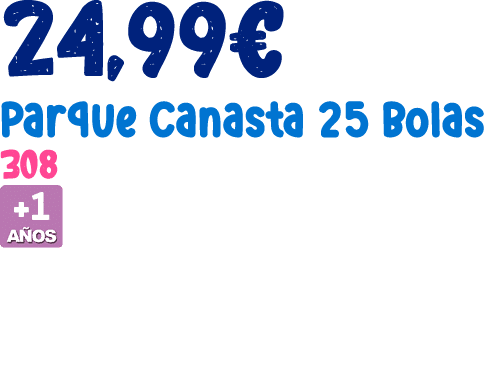 24,99€ Parque Canasta 25 Bolas 308 ￼ 