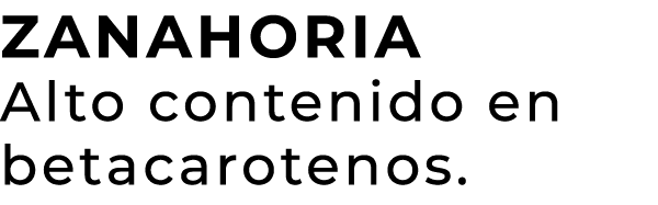 ZANAHORIA Alto contenido en betacarotenos.