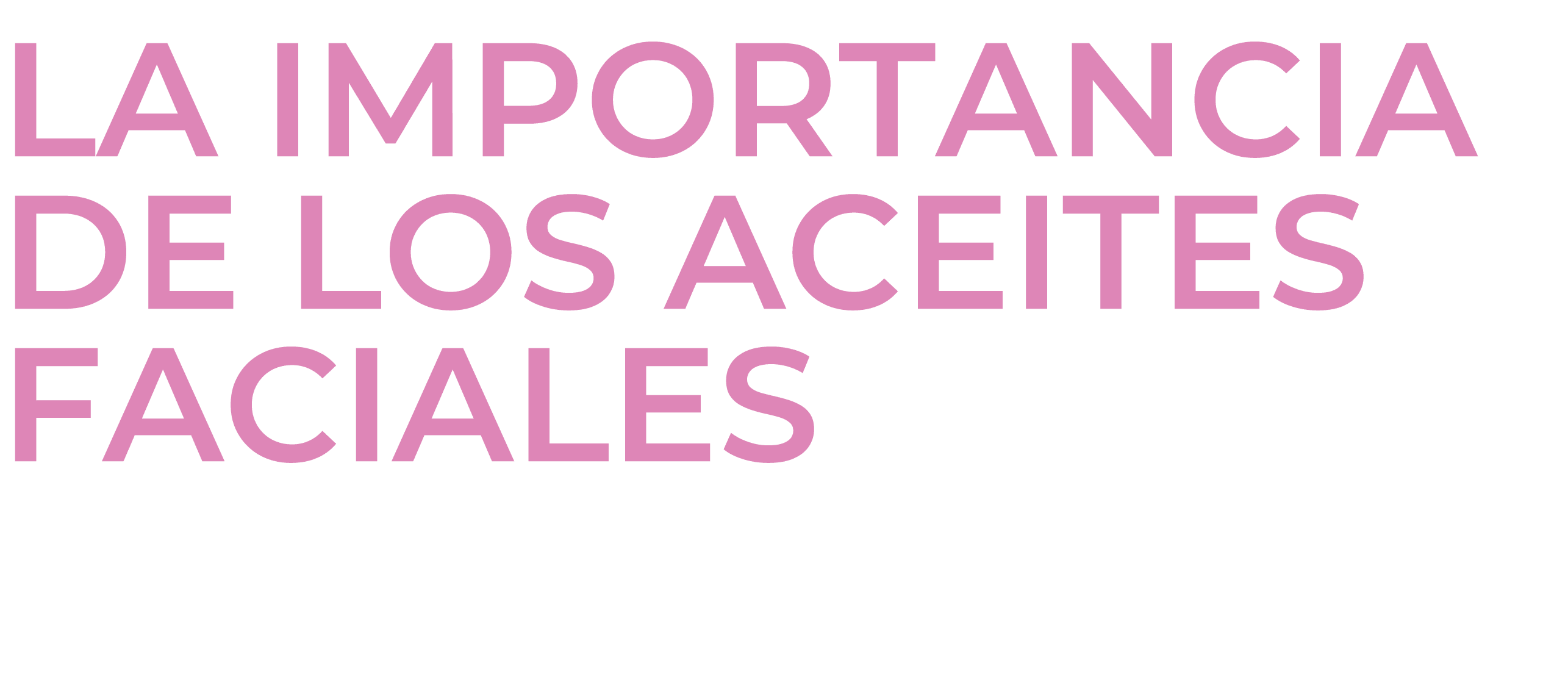 LA IMPORTANCIA DE LOS ACEITES FACIALES