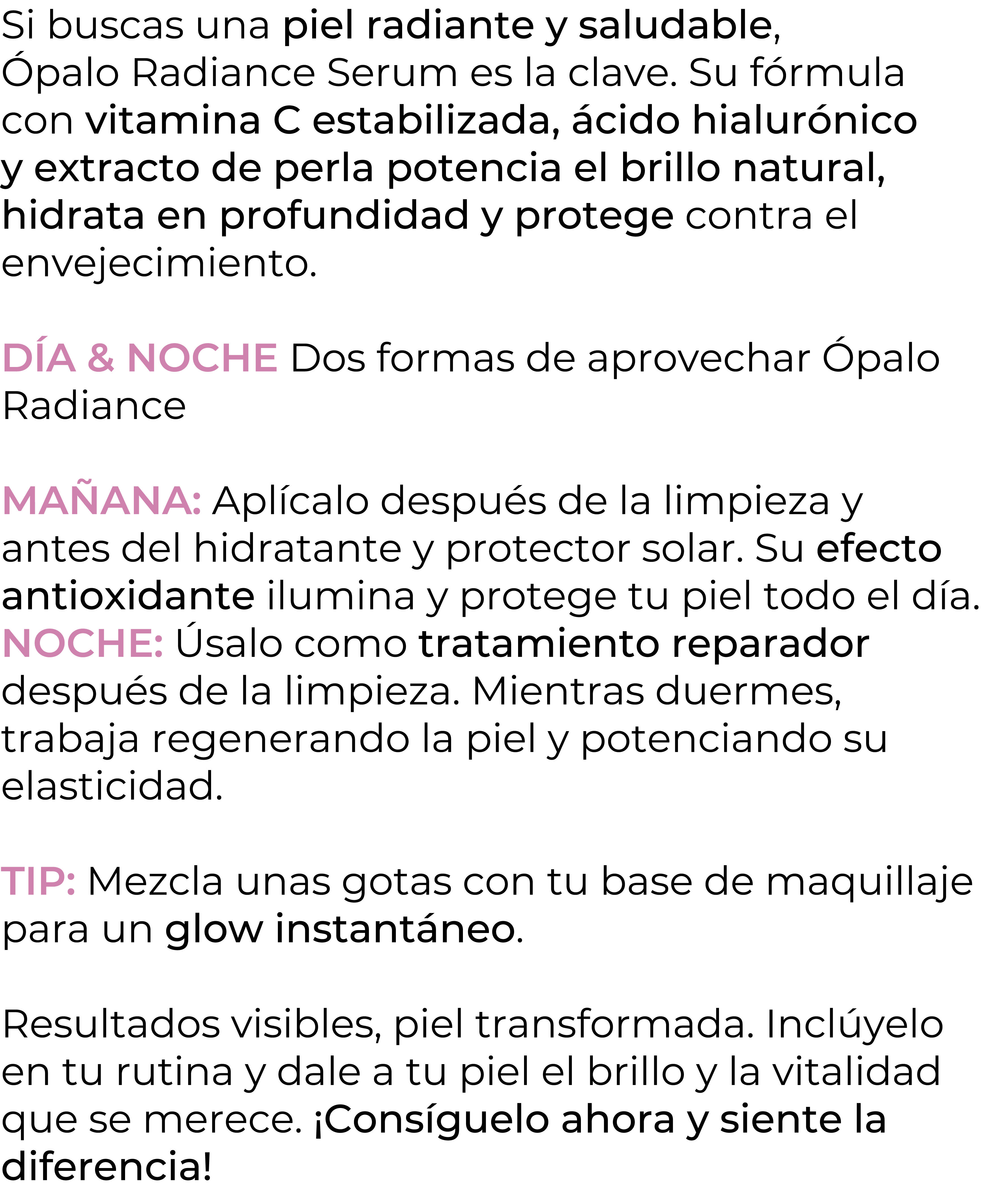 Si buscas una piel radiante y saludable, palo Radiance Serum es la clave. Su f rmula con vitamina C estabilizada,  c...